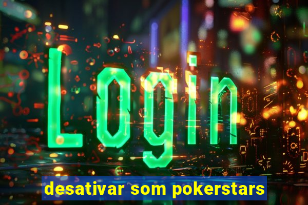 desativar som pokerstars